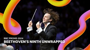 Bbc Proms - 2024: Beethoven’s Ninth Unwrapped