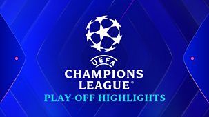 Uefa Champions League - 2024/25: Play-off Highlights - Second Leg