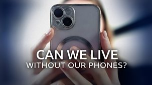 Panorama - Can We Live Without Our Phones?