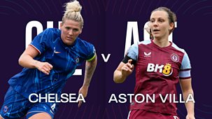 Women's Super League - 2024/25: Chelsea V Aston Villa