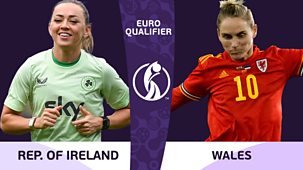 Match Of The Day Wales - 2024/25: Women’s Euro 2025 Play-off Final, Second Leg: Republic Of Ireland V Wales