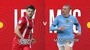 Fa Cup - 2024/25: Fourth Round: Leyton Orient V Manchester City