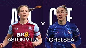 Women's Super League - 2024/25: Aston Villa V Chelsea