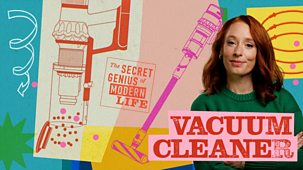 The Secret Genius Of Modern Life - Series 2: 2. Vacuum Cleaner