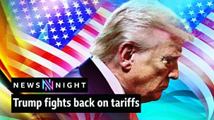 Newsnight - Trump Fights Back On Tariffs