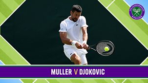 Wimbledon - Bbc Two: Muller V Djokovic