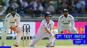 Cricket: Today At The Test - England V India 2025: Second Test, Day 3