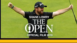 Golf: The Open - 2019: 5. Shane Lowry: The Open Official Film 2019