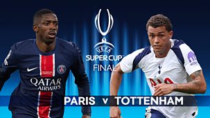 Uefa Champions League - 2025/26: Super Cup Highlights: Paris St Germain V Tottenham Hotspur