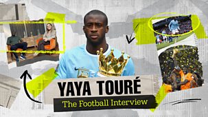 The Football Interview - Series 1: Yaya Tour&eacute;
