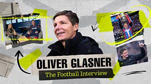 The Football Interview - Series 1: Oliver Glasner