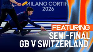 Winter Olympics 2026 - Live: Day 13: Bbc Two - Evening: Featuring Men&rsquo;s Curling Semi-final - Gb V Switzerland