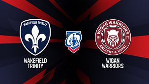 Rugby League: Challenge Cup - 2026: Quarter-final: Wakefield Trinity V Wigan Warriors