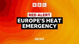 Bbc News Special - Red Alert: Europe's Heat Emergency