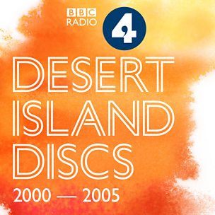 Desert Island Discs: Archive 2000-2005