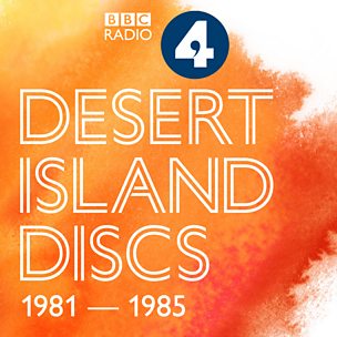 Desert Island Discs: Archive 1981-1985