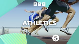 BBC Radio 5 Live - 5 Live Sport, Athletics, 17/08/2022