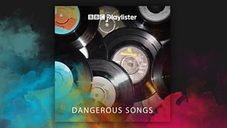 Dangerous Songs on BBC Music