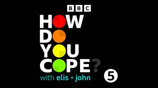 How Do You Cope? 鈥ith Elis and John