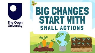 Explore some simple but powerful ways to make a positive impact on nature and the environment with The Open University