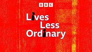 Podcast: Lives Less Ordinary