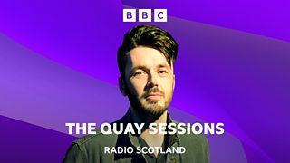 The Quay Sessions on ÃÛÑ¿´«Ã½ Radio Scotland