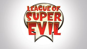 League Of Super Evil - Series 2: 17. Changemorpher