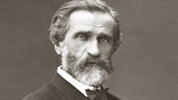 Composer of the Week: Giuseppe Verdi Programme image from Composer of the Week: Giuseppe Verdi