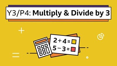 A calculator icon and set of sums with the headline: Y3/P4 Multiply & Divide by 3