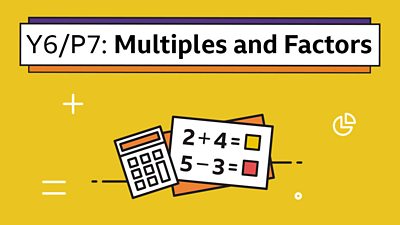 A calculator icon and set of sums with the headline: Y6/P7 Multiples and Factors
