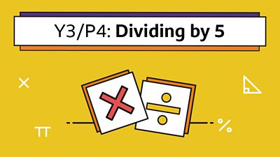 Multiplication and division icons under the headline: Y3/P4 Dividing by 5