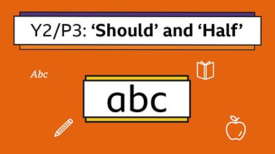 A box icon displaying the letters a-b-c, with the title: Y2/P3 'Should' and 'Half'
