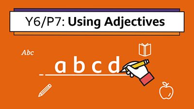 A hand icon holding a pencil writing a-b-c-d with the title: Y6/P7 Using Adjectives