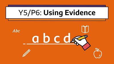 A hand icon holding a pencil writing a-b-c-d with the title: Y5/P6 Using Evidence