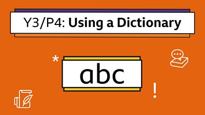 A box icon displaying the letters a-b-c, with the title: Y3/P4 Using a Dictionary