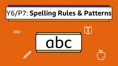 A box icon displaying the letters a-b-c, with the text: Y6/P7 Spelling Rules and Patterns