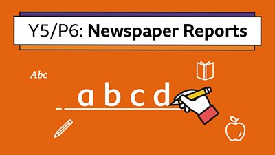 Writing A Newspaper Report English Learning With c Bitesize c Bitesize