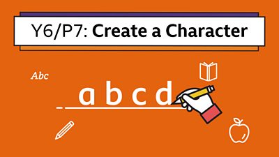 A hand icon holding a pencil writing a-b-c-d with the title: Y6/P7 Create a Character