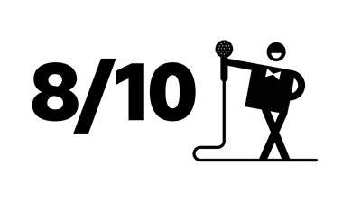 8/10 written in black text on a white background next to an icon of a figure holding a microphone wearing a bow tie
