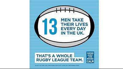 Poster on which a rugby ball says '13 men take their lives every day in the UK. That's a whole rugby league team.'