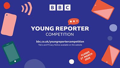 Illustrations of phones and tablets surround information about the 鶹Լ's Young Reporter Competition. It explains that people can visit bbc.co.uk/youngreportercompetition to enter and that terms and conditions and privacy notice are available on the website. It also explains that the competition closes on the 27th March 2022.