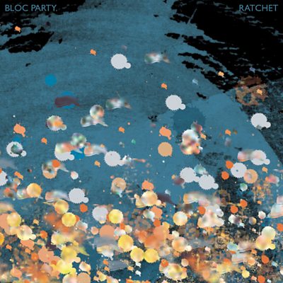 Bloc Party - Ratchet