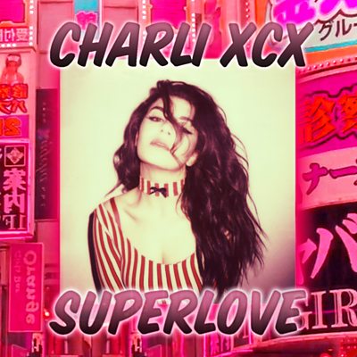 Charli xcx - SuperLove