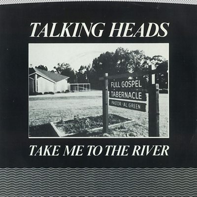 Talking Heads - Take Me To The River