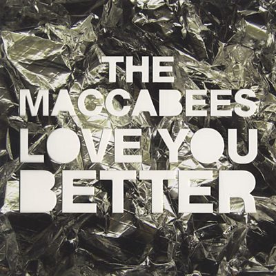 The Maccabees - Love You Better