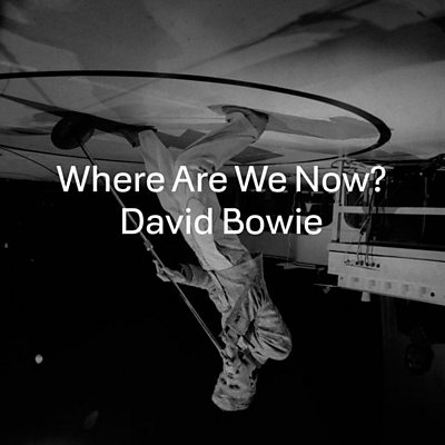 David Bowie - Where Are We Now?