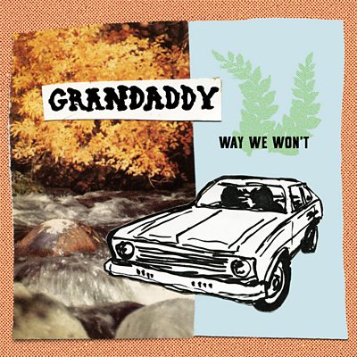 Grandaddy - Way We Won't
