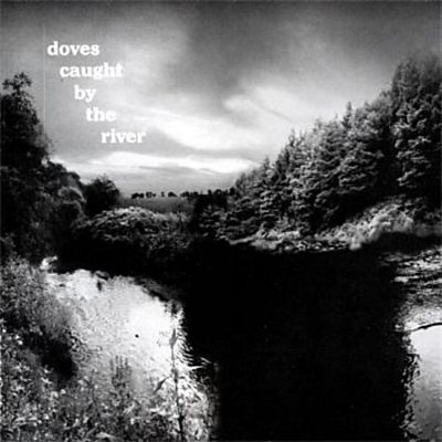 Doves - Caught By The River