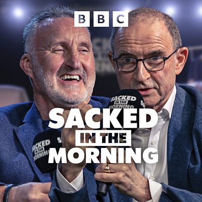 BBC Sounds - Sacked in the Morning - Available Episodes