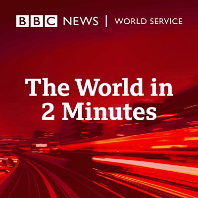 BBC Sounds - The World in 2 Minutes - Available Episodes